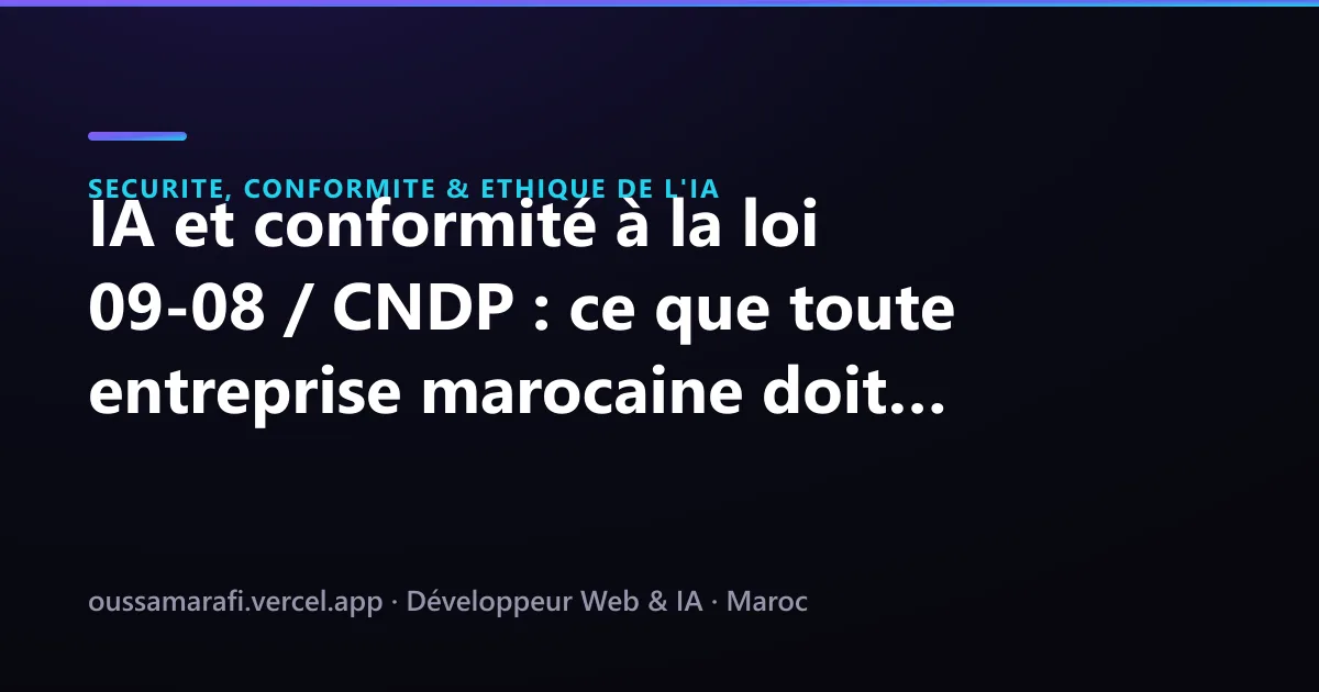 صورة المقال: الذكاء الاصطناعي والامتثال للقانون 09-08 / CNDP: ما يجب أن تعرفه كل شركة مغربية